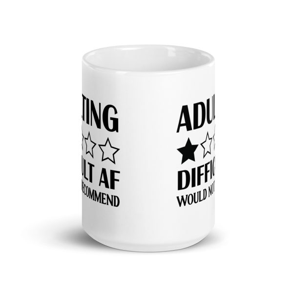 Adulting Difficult AF Would Not Recommend Funny Coffee Mug / Cup - Image 7