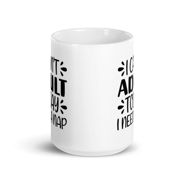 I Can't Adult Today I Need A Nap Funny Coffee Mug / Cu - Image 7