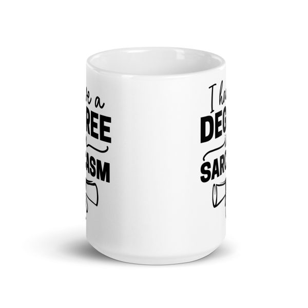 I Have a Degree In Sarcasm Funny Coffee Mug / Cup - Image 7