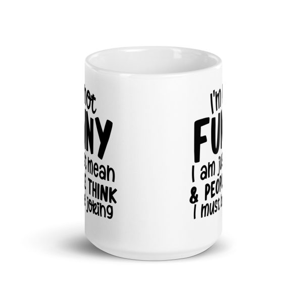 I'm Not Funny I'm Just Mean Funny Coffee Mug / Cup - Image 7