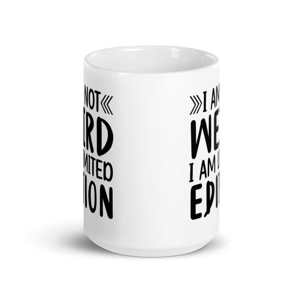 I'm Not Weird I'm Limited Edition Funny Coffee Mug / Cup - Image 7