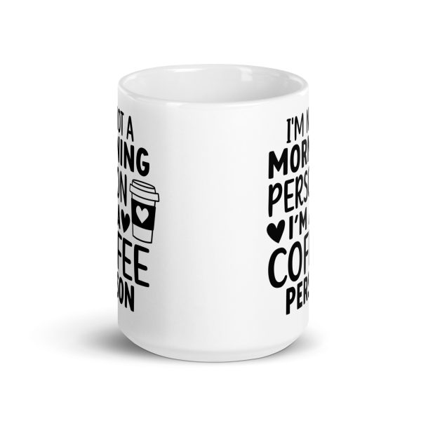 I'm Not a Morning Person I'm a Coffee Person Funny Coffee Mug / Cup - Image 7