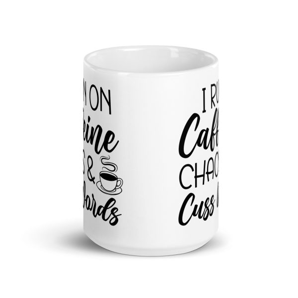 I Run On Caffeine Chaos & Cuss Words Funny Coffee Mug / Cup - Image 7