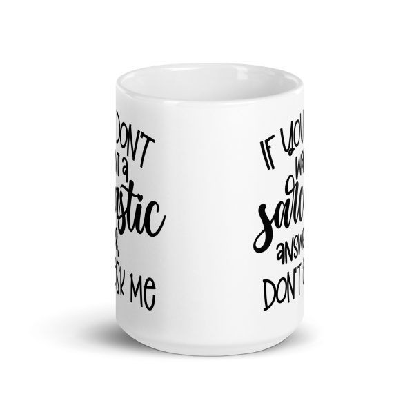 If You Don't Want a Sarcastic Answer Don't Ask Me Funny Coffee Mug / Cup - Image 7