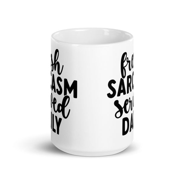 Fresh Sarcasm Served Daily Funny Coffee Mug / Cup - Image 7