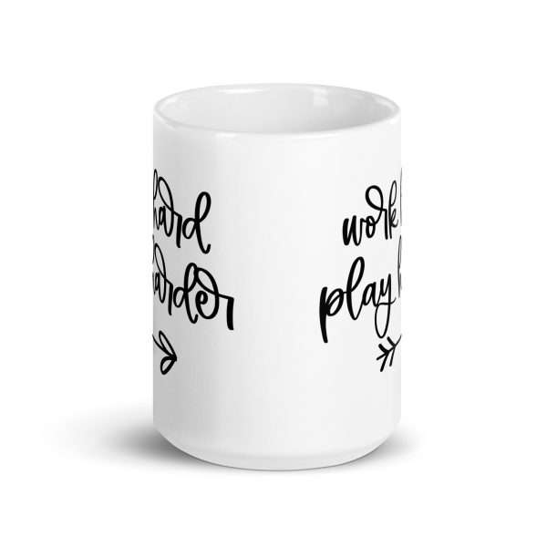 Work hard play harder Funny Coffee Mug / Cup - Image 6