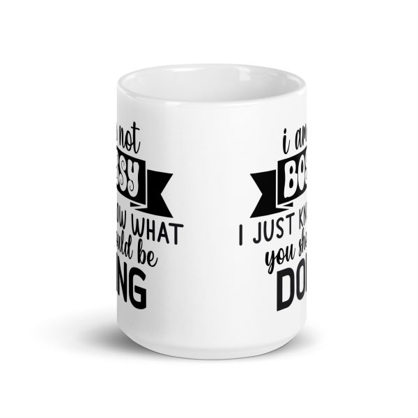 I am not bossy I just know what you should be doing Funny Coffee Mug / Cup - Image 6