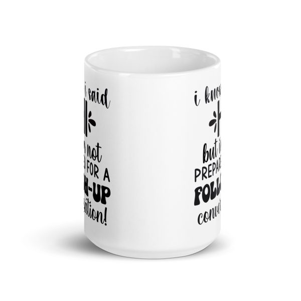 I know I said hi but I'm not prepared for a follow-up conversation Funny Coffee Mug / Cup - Image 6