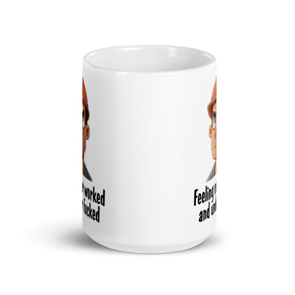 Feeling overworked and under fucked Funny Coffee Mug / Cup - Image 6