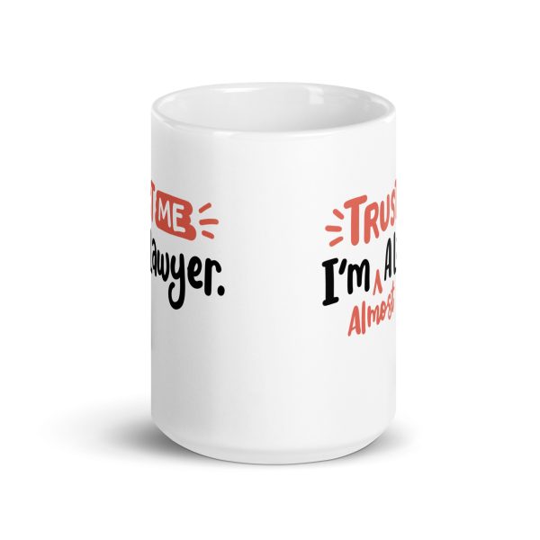 Trust me I'm almost a lawyer Funny Coffee Mug / Cup - Image 6