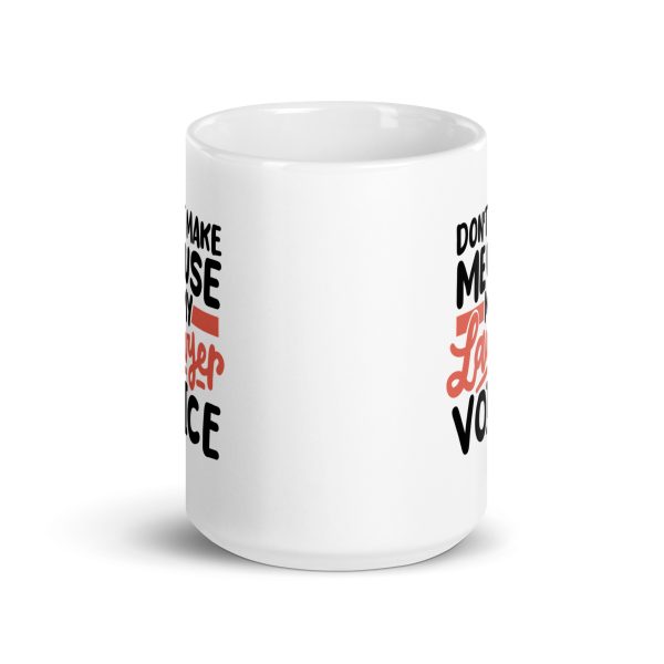 Don't make me use my lawyer voice Funny Coffee Mug / Cup - Image 6