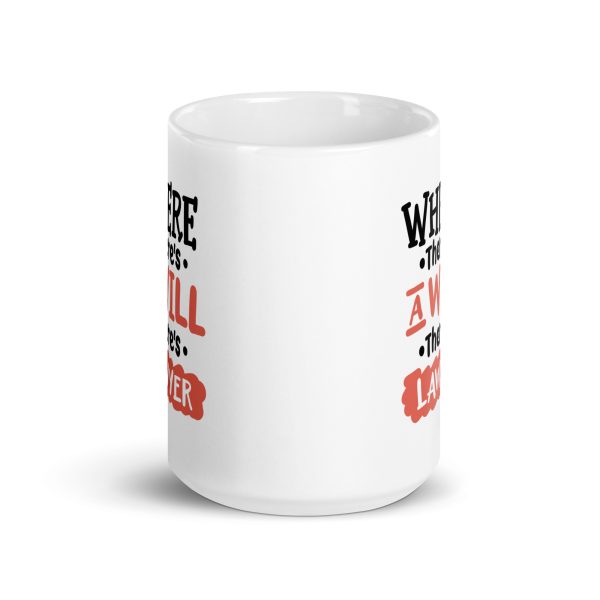 Where there's a will there's lawyer Funny Coffee Mug / Cup - Image 6