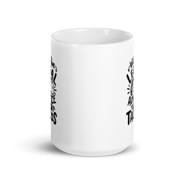 Will give legal advice for tacos Funny Coffee Mug / Cup - Image 6