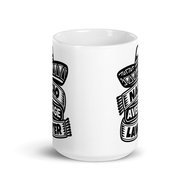 Nacho average lawyer Funny Coffee Mug / Cup - Image 6