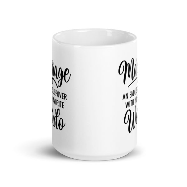 Marriage an endless sleepover with your favorite weirdo Funny Coffee Mug / Cup - Image 6