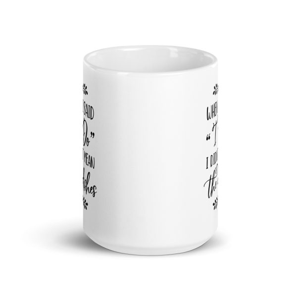 When I said I do I didn't mean the dishes Funny Coffee Mug / Cup - Image 6