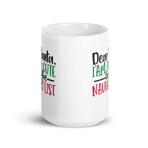 Dear Santa I'm too cute for the naughty list Funny Coffee Mug / Cup - Image 6