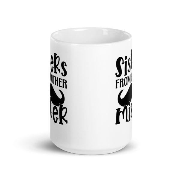 Sisters from another mister Funny Coffee Mug / Cup - Image 6