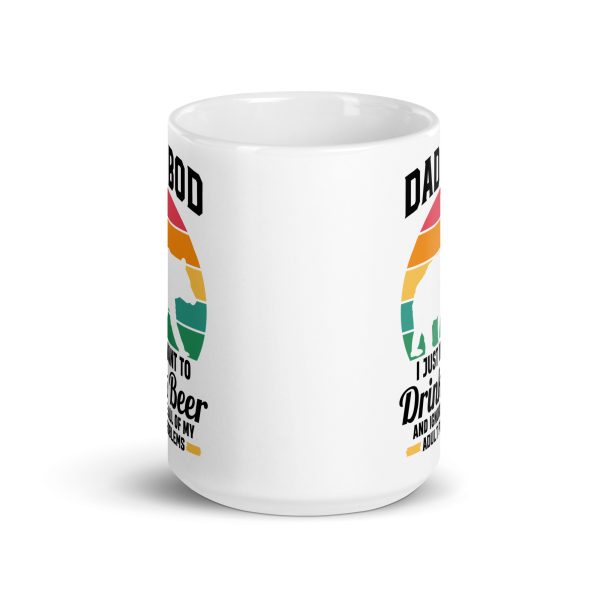 Dad bod I just want to drink beer and ignore all of my adult problems Funny Coffee Mug / Cup - Image 6