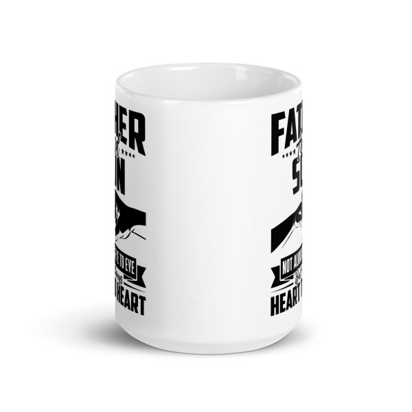 Father and son not always eye to eye but always heart to heart Funny Coffee Mug / Cup - Image 6