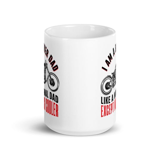 I am a biker dad like a normal dad except much cooler Funny Coffee Mug / Cup - Image 6