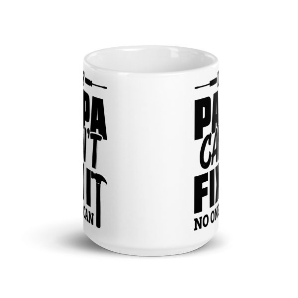 If papa can't fix it no one can Funny Coffee Mug / Cup - Image 6