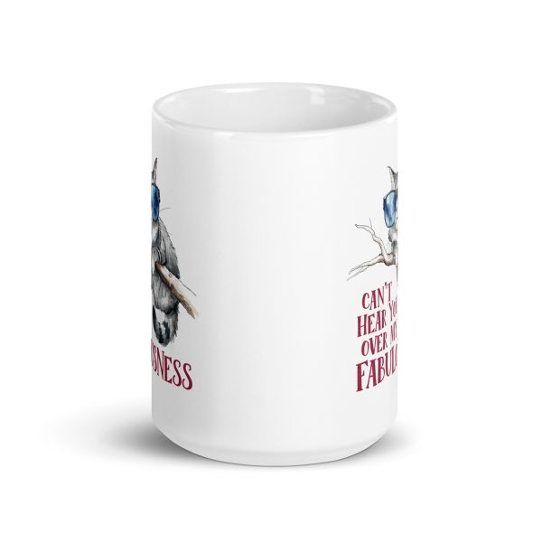 Can't hear you over my fabulousness funny cat coffee mug / cup - Image 6