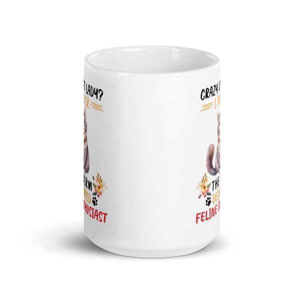 Crazy cat lady? I prefer the term dedicated feline enthusiast funny cat coffee mug / cup - Image 6