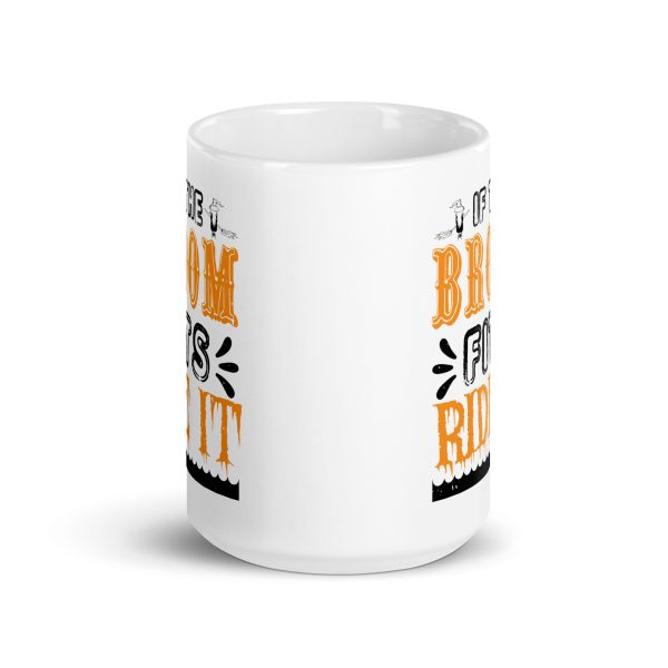 If the broom fits ride it funny Halloween coffee mug / cup - Image 6