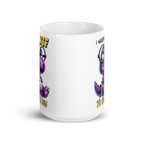 I whisper WTF 20 times a day funny dinosaur coffee mug / cup - Image 6