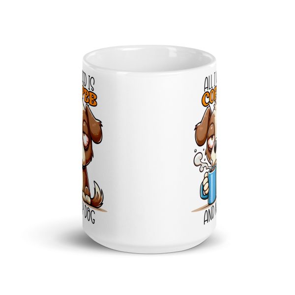 All I need is coffee and my dog funny dog coffee mug / cup - Image 6