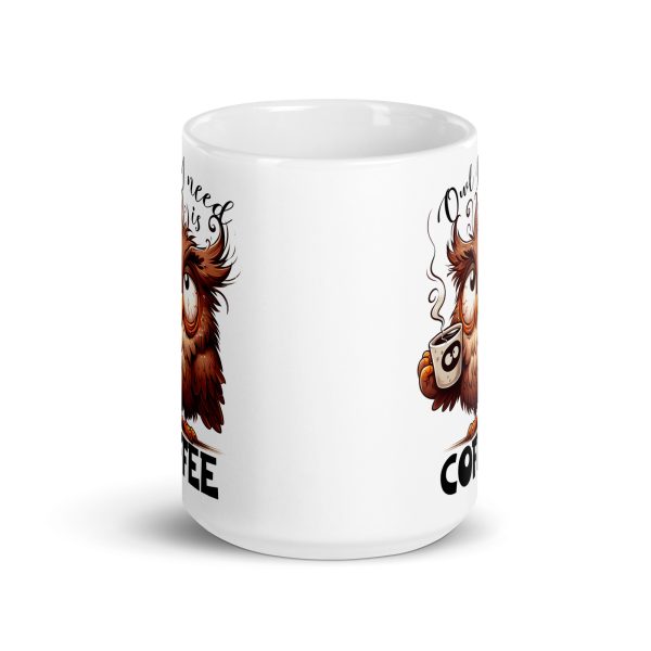 Owl I need is coffee funny owl coffee mug / cup - Image 6