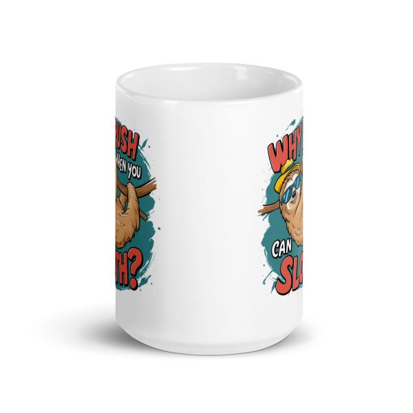 Why rush when you can sloth funny sloth coffee mug / cup - Image 6