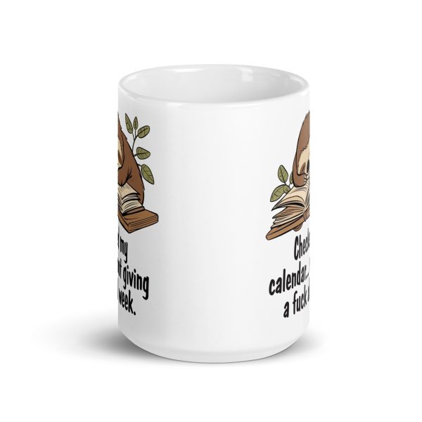 Checked my calendar not giving a fuck all week funny sloth coffee mug / cup - Image 6