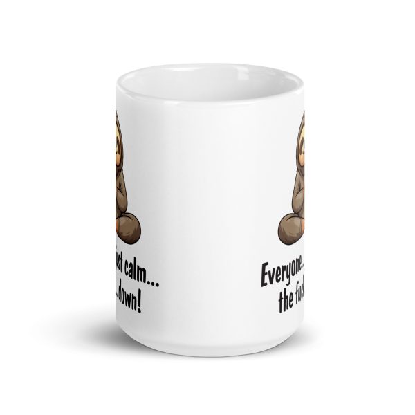 Everyone just calm the fuck down funny sloth coffee mug / cup - Image 6