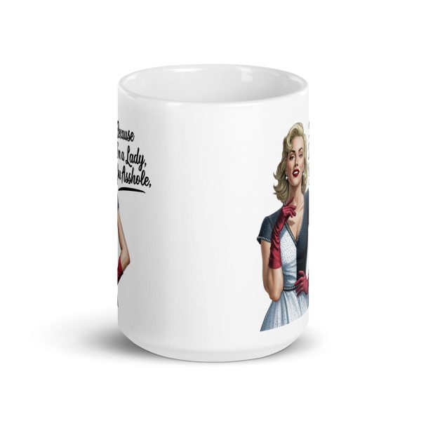 Because I'm a lady you asshole funny coffee mug / cup - Image 7