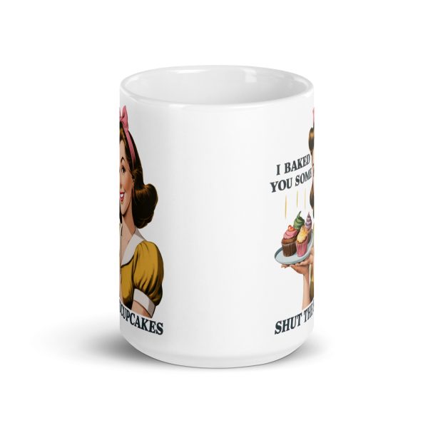 I baked you some shut the fucupcakes funny coffee mug / cup - Image 6