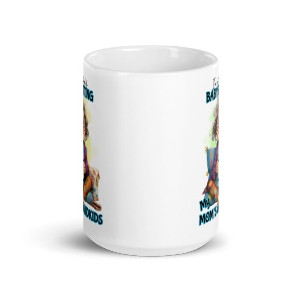 I'm so tired of babysitting my mom's grandkids funny coffee mug / cup - Image 6