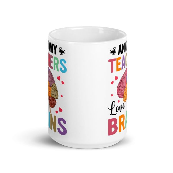 Anatomy teachers love brains funny coffee mug / cup - Image 6