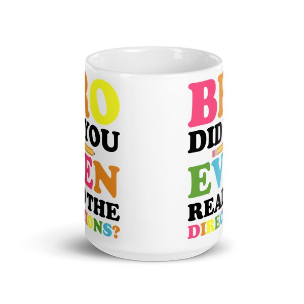 Bro did you even read the directions funny coffee mug / cup - Image 6