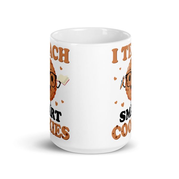 I teach smart cookies funny coffee mug / cup - Image 6