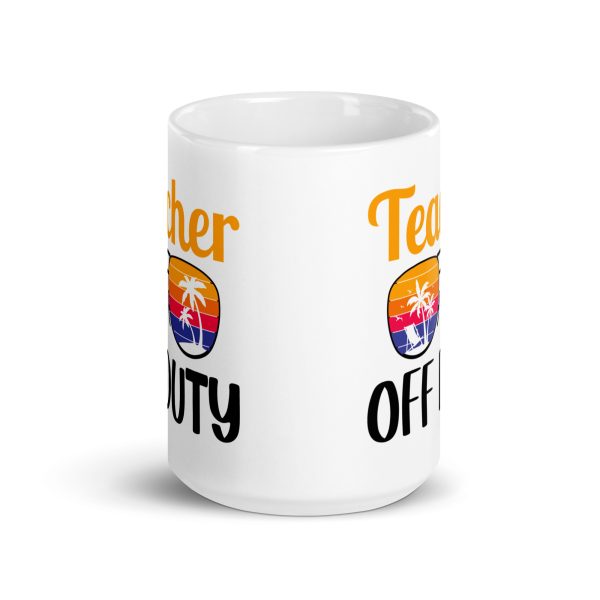 Teacher off duty funny coffee mug / cup - Image 6