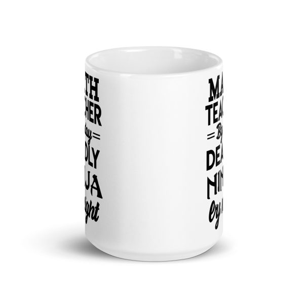 Math teacher by day deadly ninja by night funny coffee mug / cup - Image 6