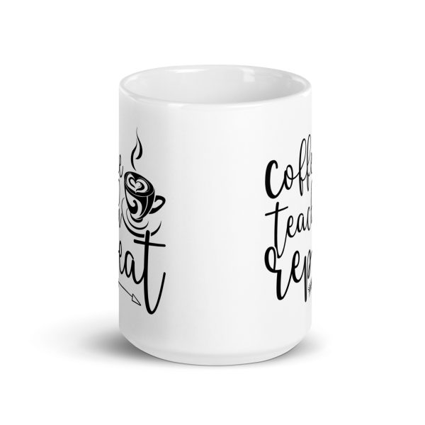 Coffee teach repeat funny coffee mug / cup - Image 6