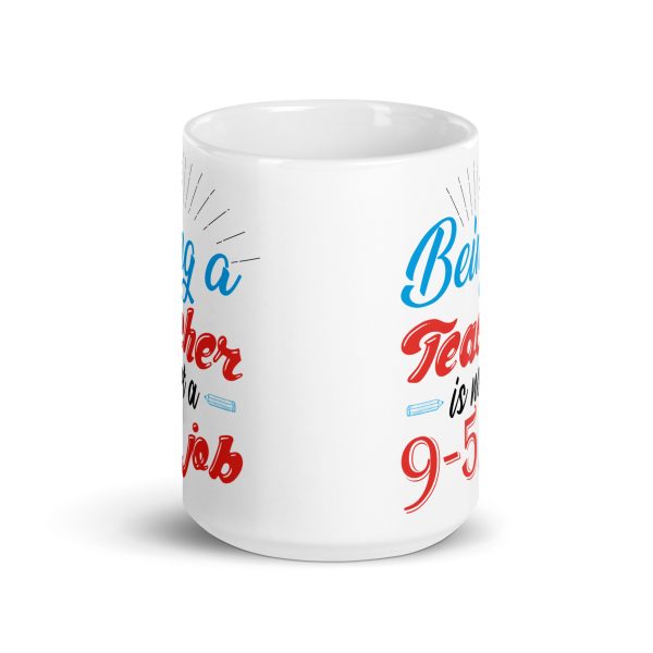 Being a teacher is not a 9-5 job funny coffee mug / cup - Image 6