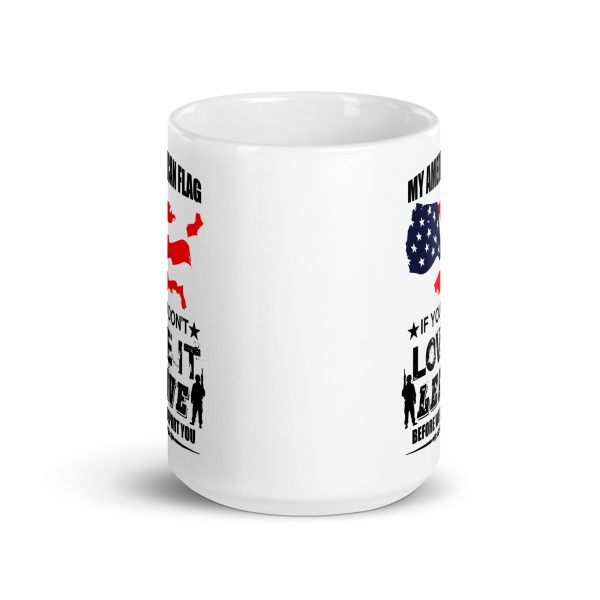 My American flag if you don't love it leave before we deport you funny coffee mug / cup - Image 6