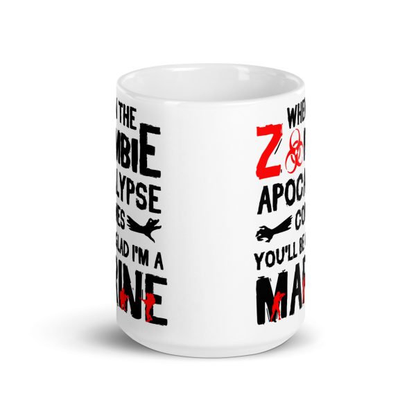 When the zombie apocalypse comes you'll be glad I'm a marine funny coffee mug / cup - Image 6