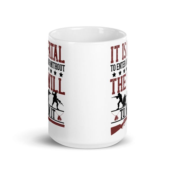 It is fatal to enter a war without the will to win it funny coffee mug / cup - Image 6