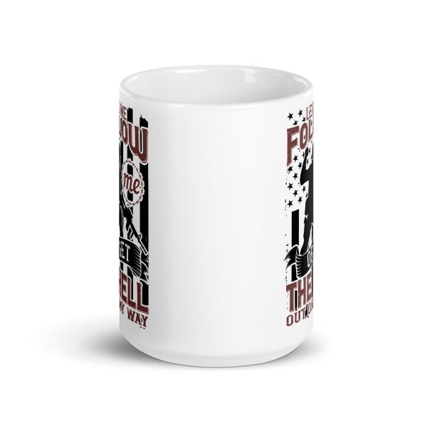 Lead me follow me or get the hell out of my way funny coffee mug / cup - Image 6