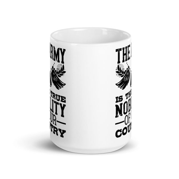 The army is the true nobility of our country funny coffee mug / cup - Image 6